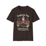 Confucius Say Cowpoke With No Bull Is Full Of Bull-Lonely T-Shirt