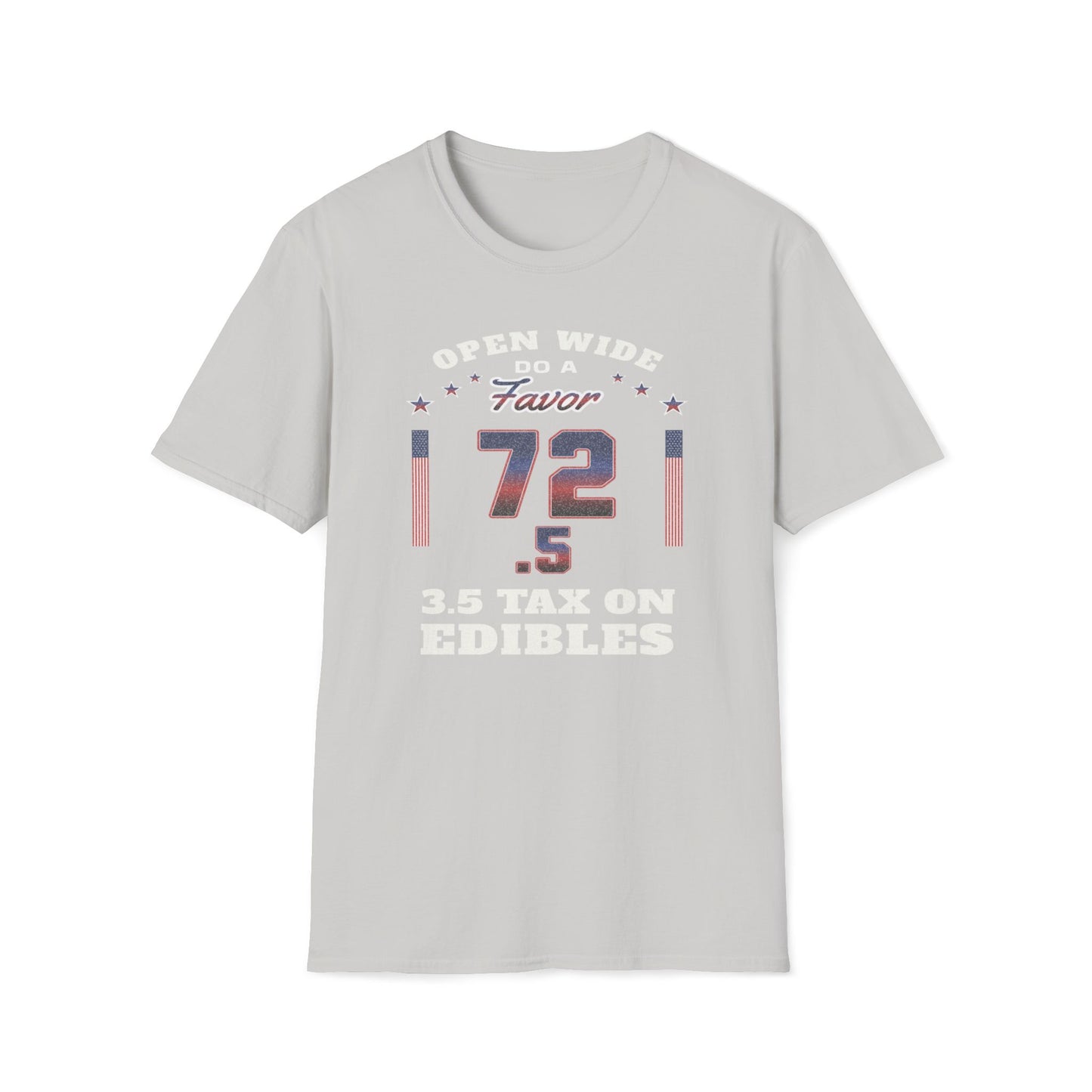 Open Wide, Do A Favor, 72.5, 3.5 Tax On Edibles T-Shirt