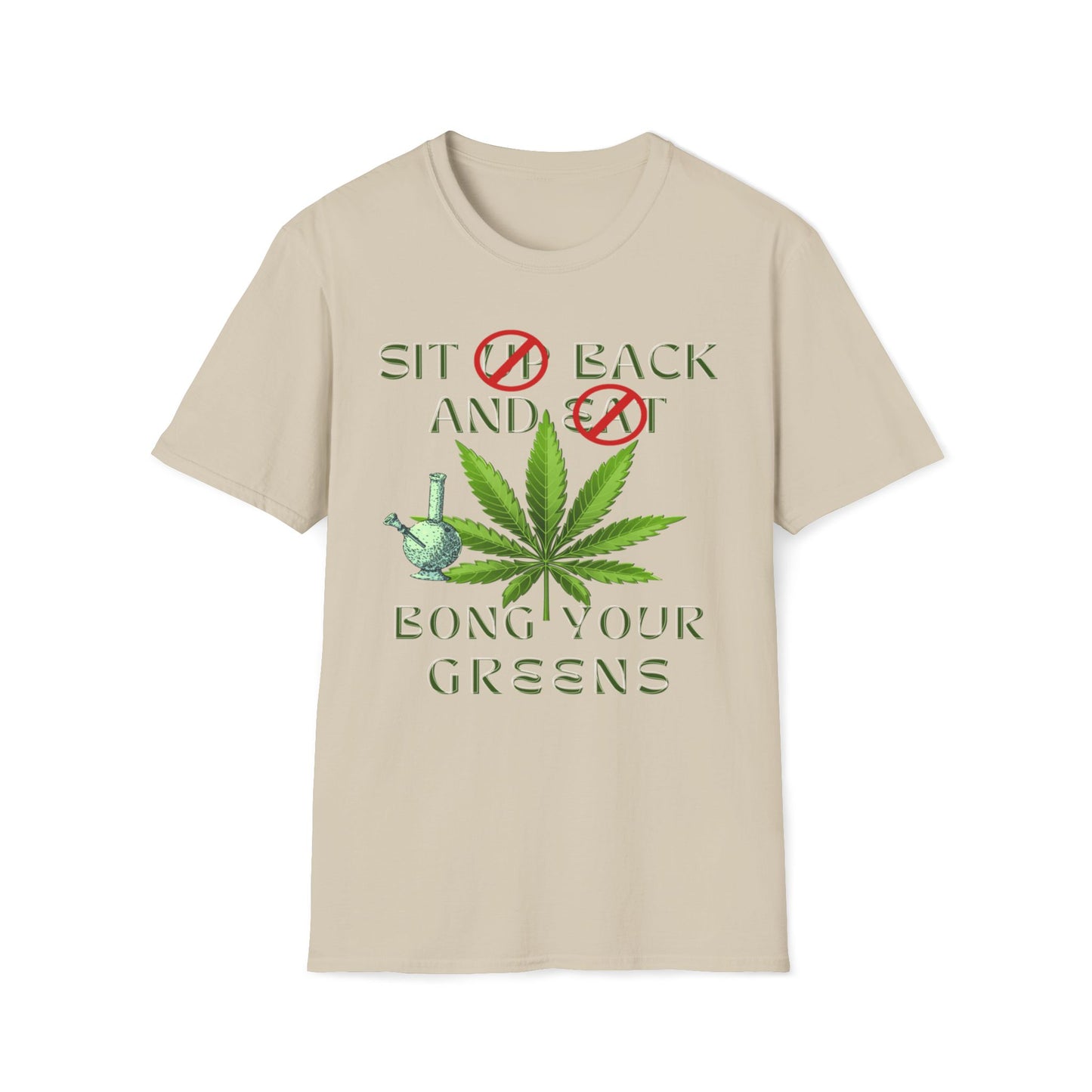 Sit Back And Bong Your Greens T-Shirt