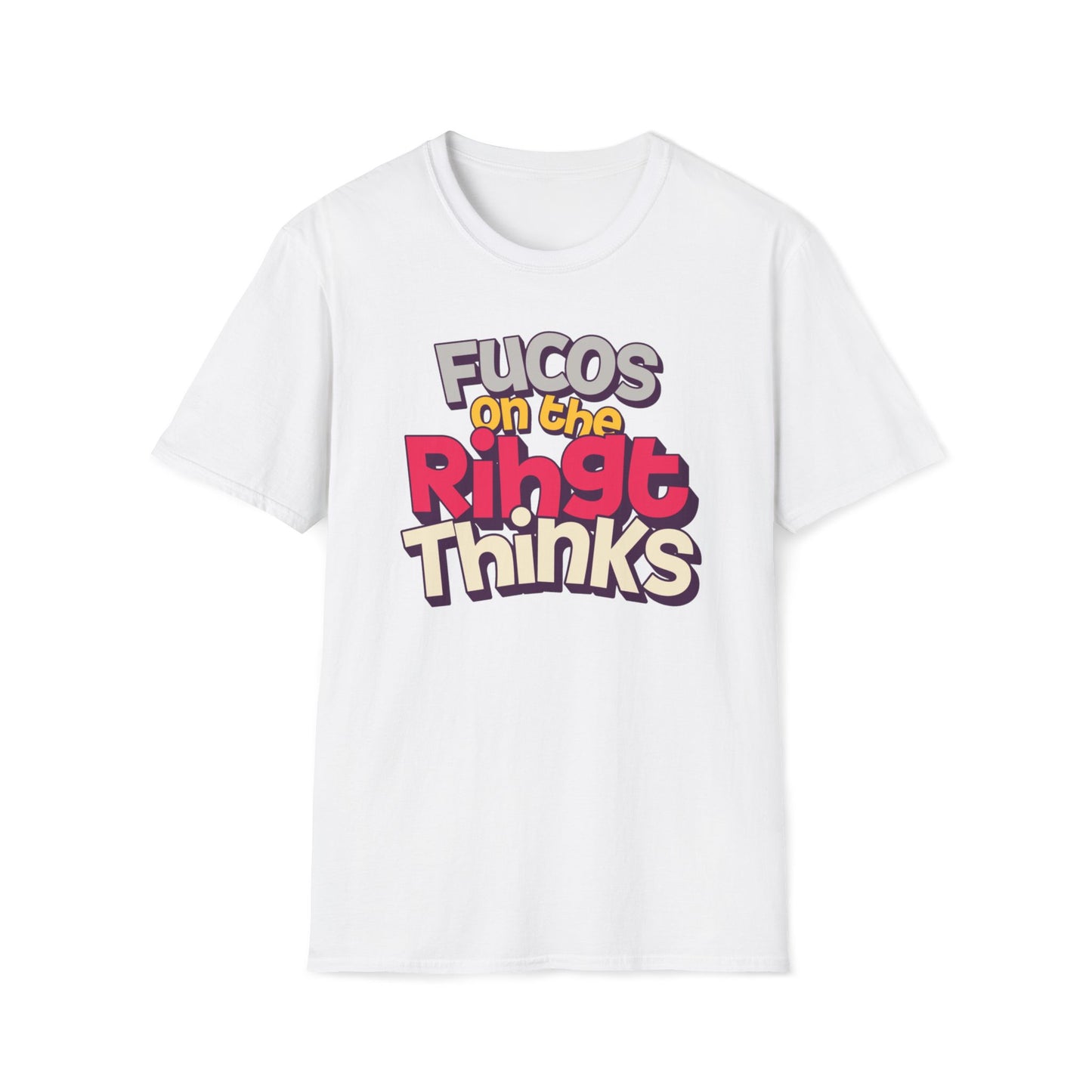Fucos On The Rihgt Thinks T-Shirt
