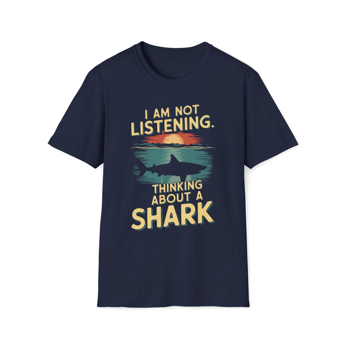 I Am Not Listening.  Thinking About A Shark T-Shirt