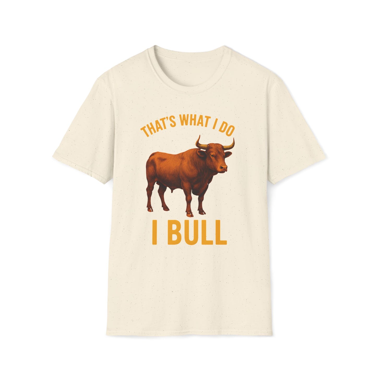 That's What I Do I Bull T-Shirt
