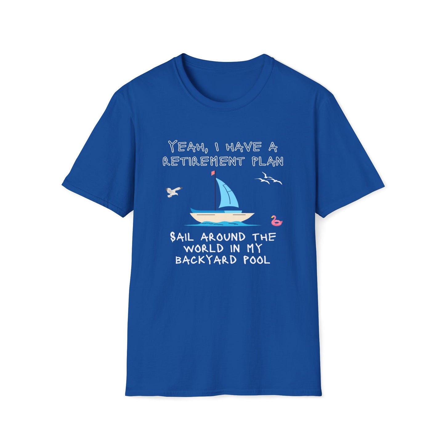 Retirement Plan - Sail Around The World In My Backyard Pool T-Shirt
