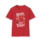 Nope, Not Today T-Shirt