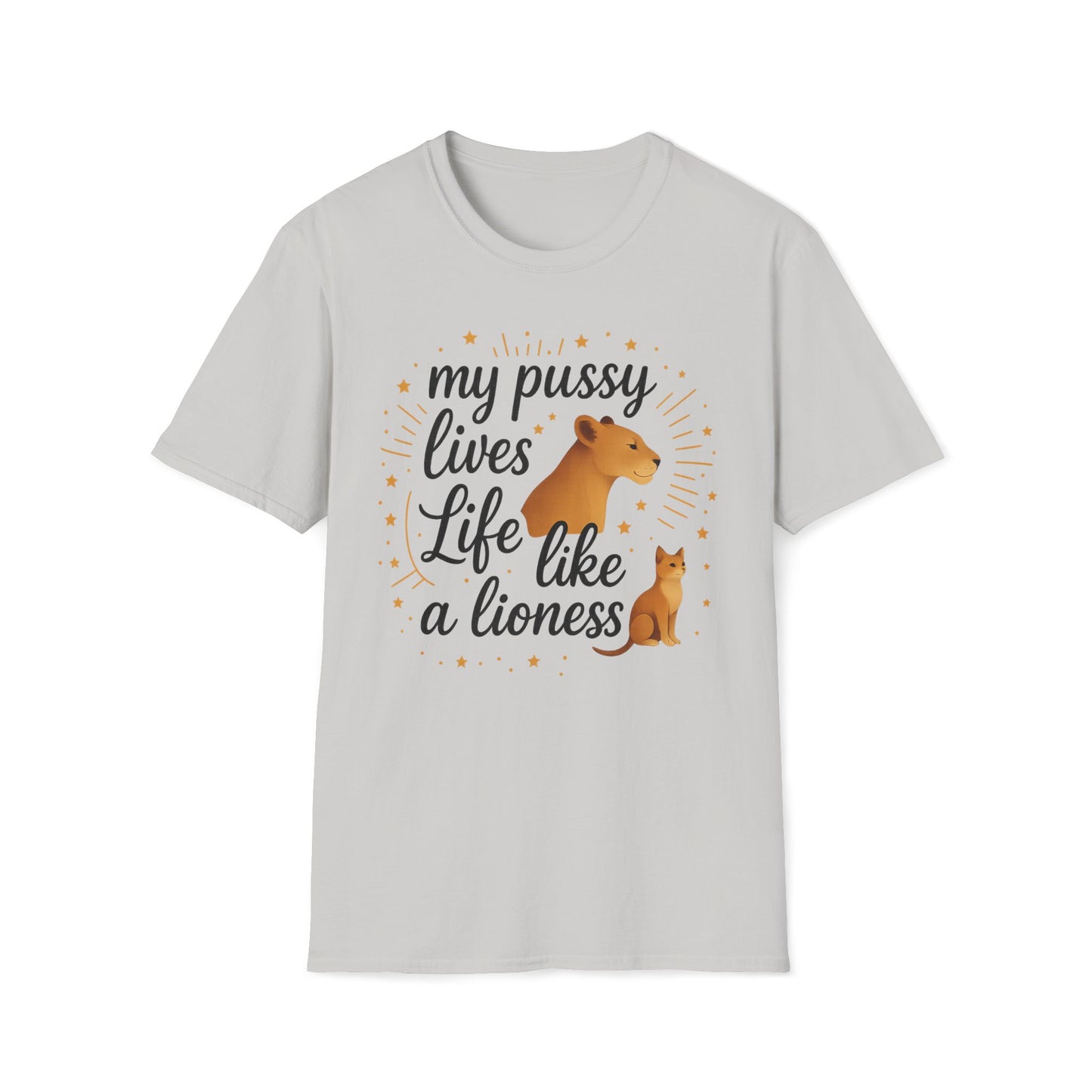 My Pussy Lives Life Like A (Tame) Lioness T-Shirt