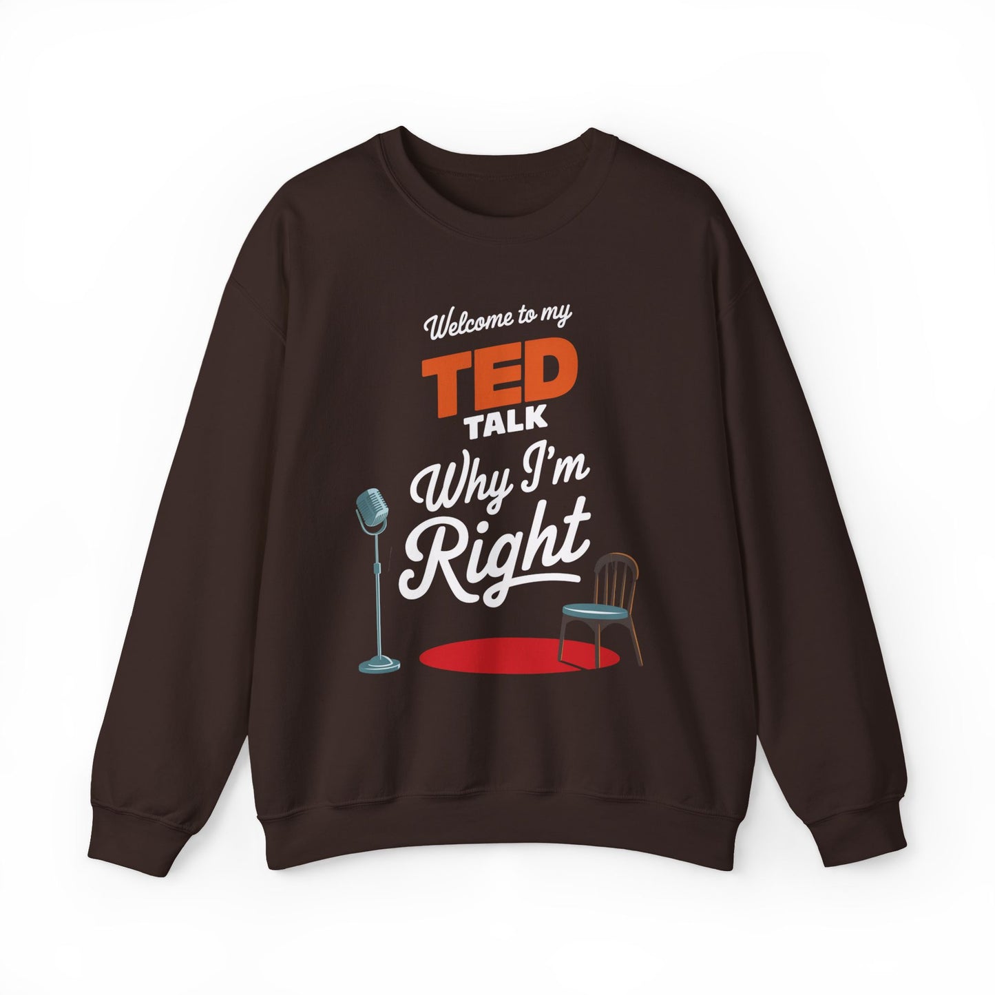 Welcome To My Ted Talk Why I'm Right Crewneck