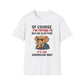 Of Course I'm Trying To Buy An Election T-Shirt