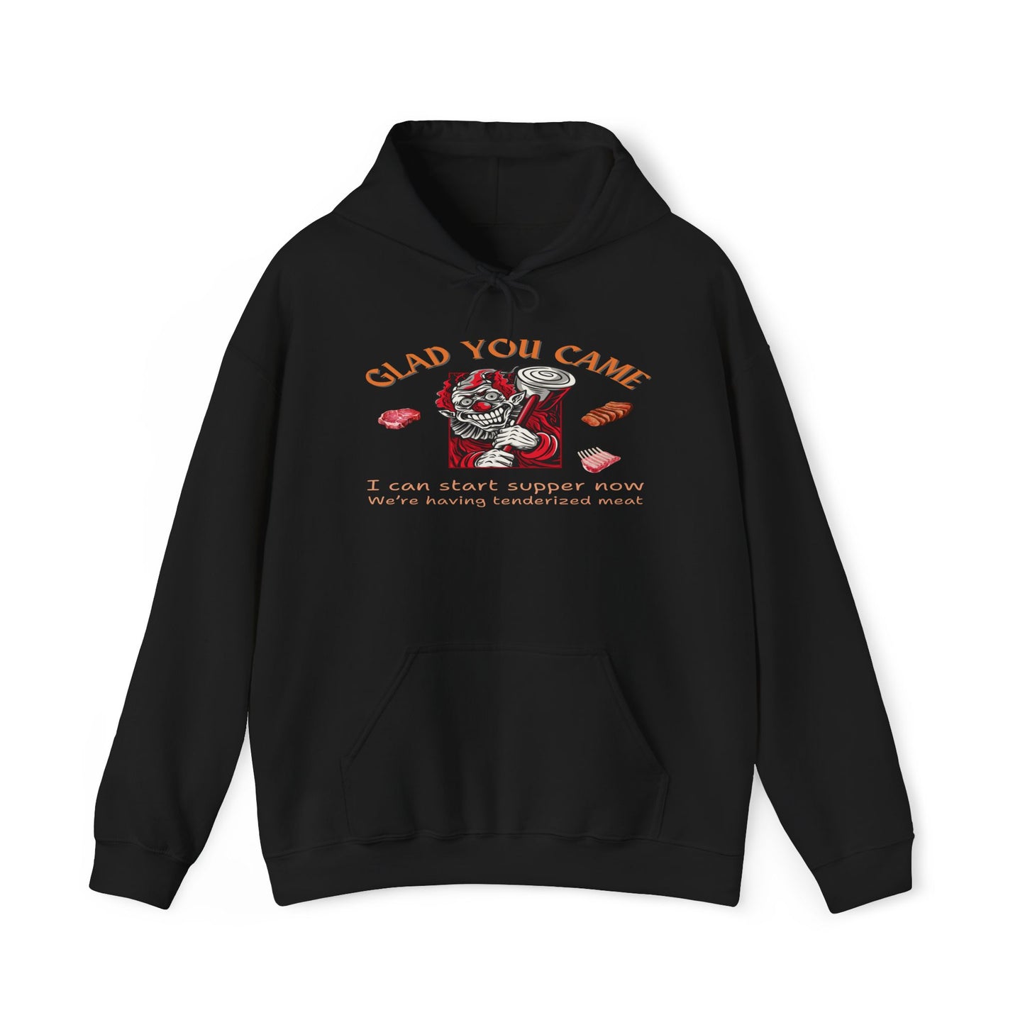 Glad You Came We're Having Tenderized Meat Hoodie