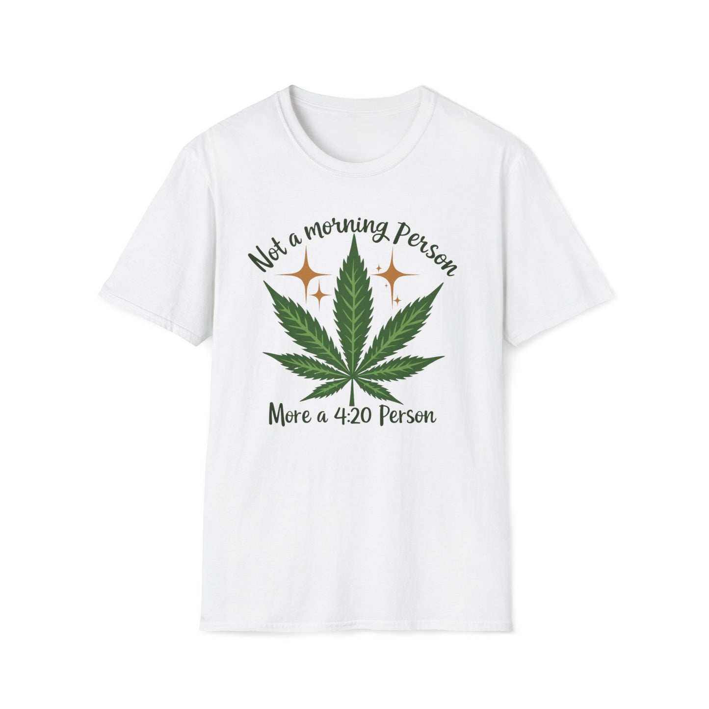 Not a Morning Person, More a 4:20 Person T-Shirt