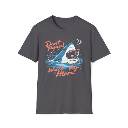 Don't Panic Wait for Mom T-Shirt