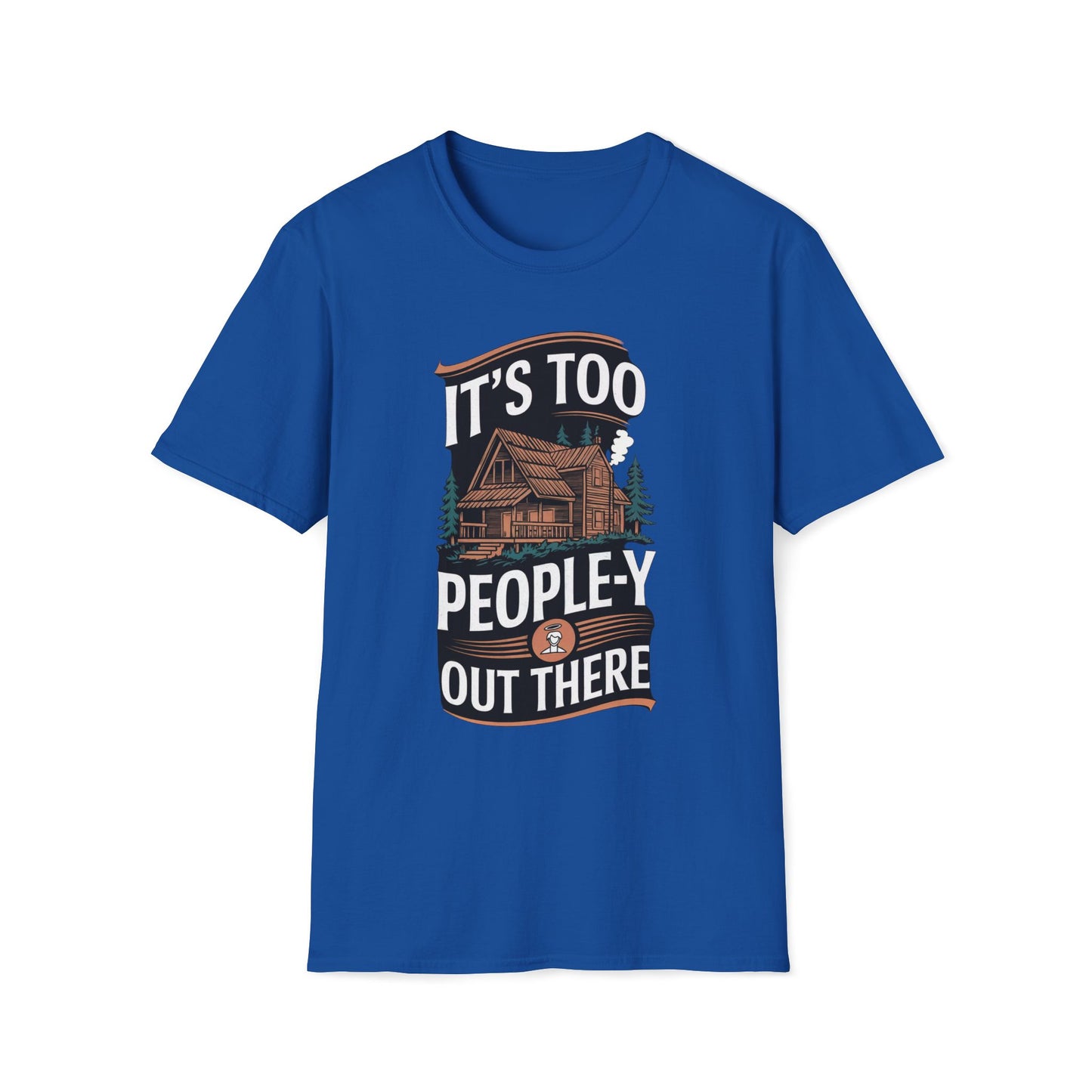 It's Too People-y Out There T-Shirt