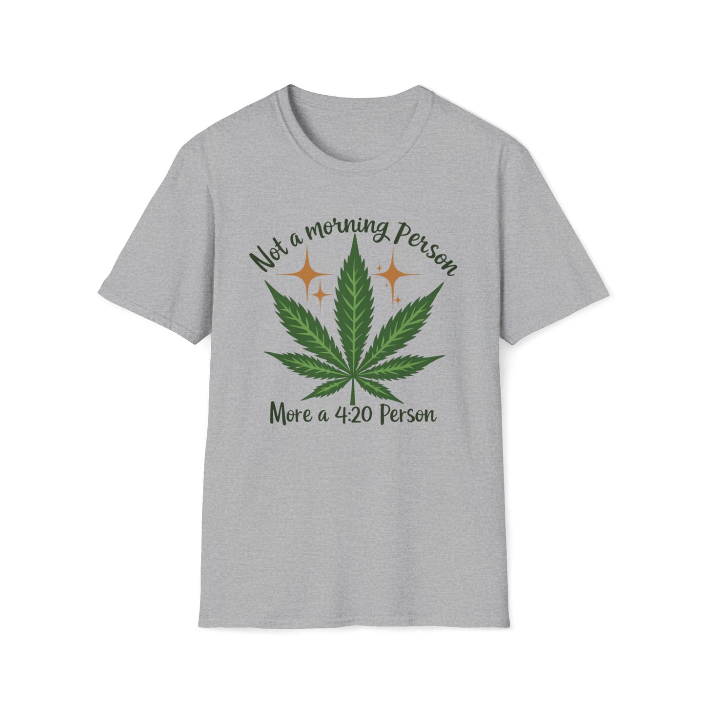 Not a Morning Person, More a 4:20 Person T-Shirt