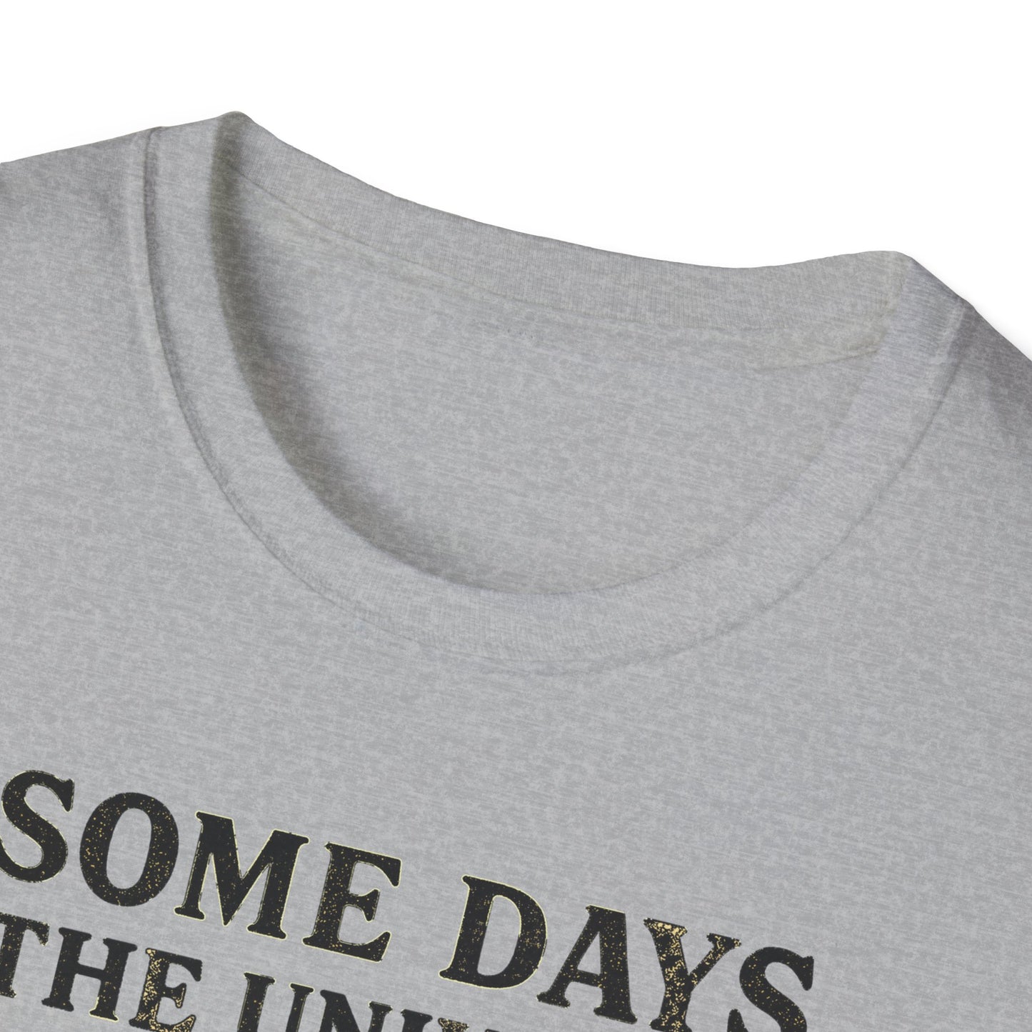 Some Days The Universe Feels Personal T-Shirt