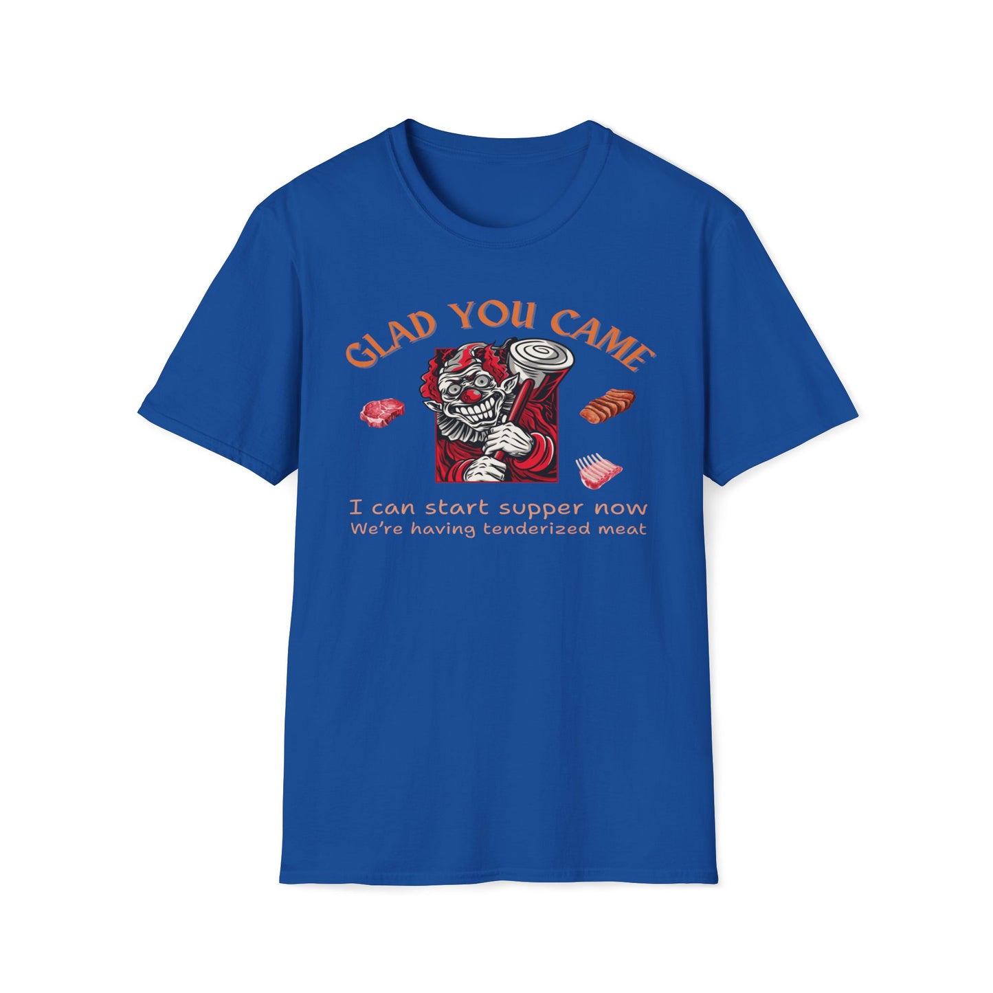 Glad You Came, We're Having Tenderized Meat T-Shirt