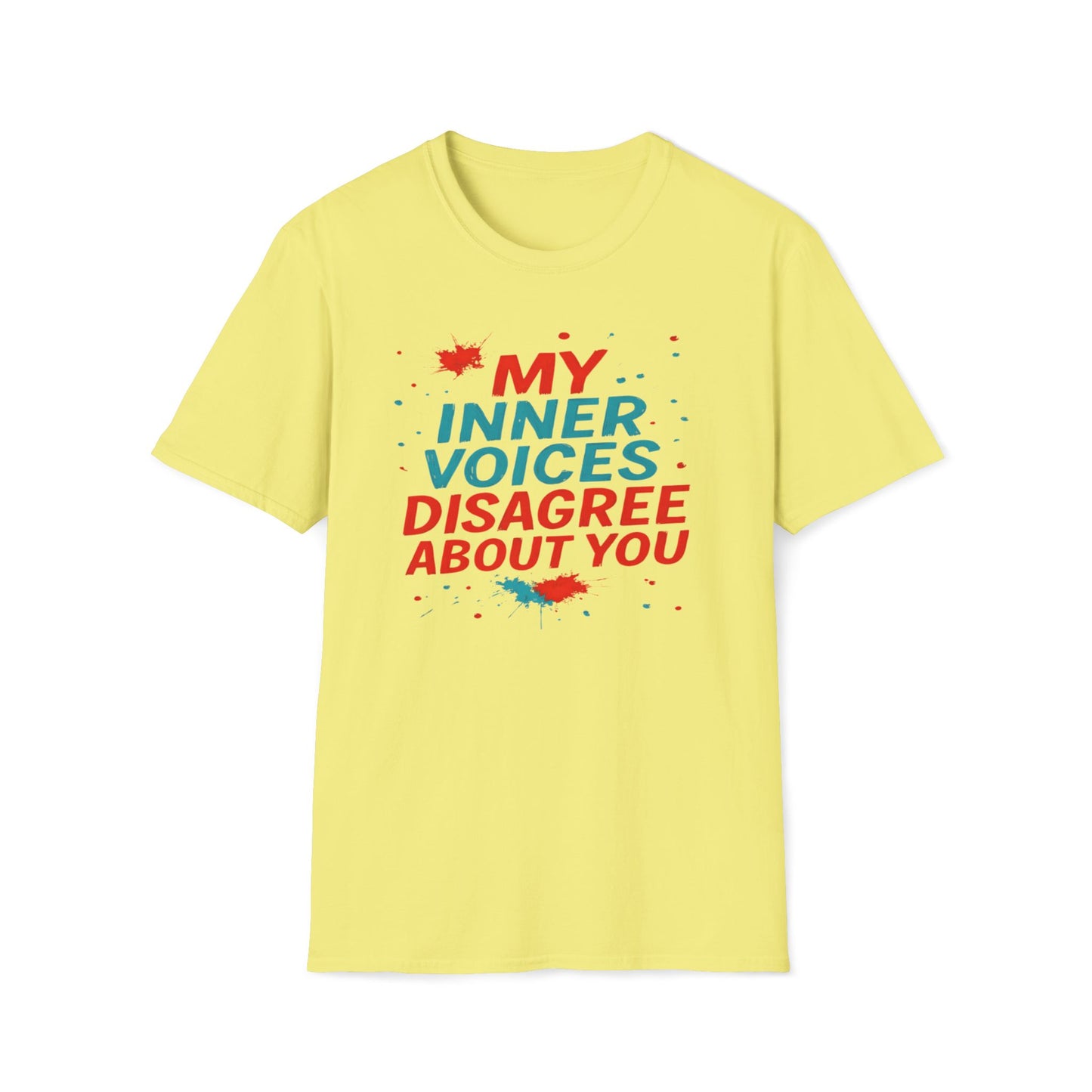 My Internal Voices Disagree About You T-Shirt