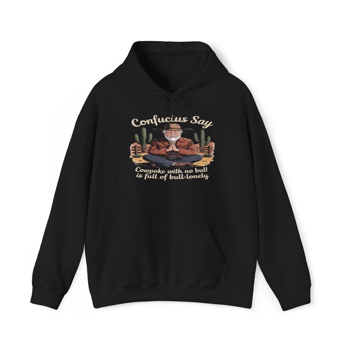 Confucius Say Cowpoke With No Bull Is Full Of Bull-Lonely Hoodie