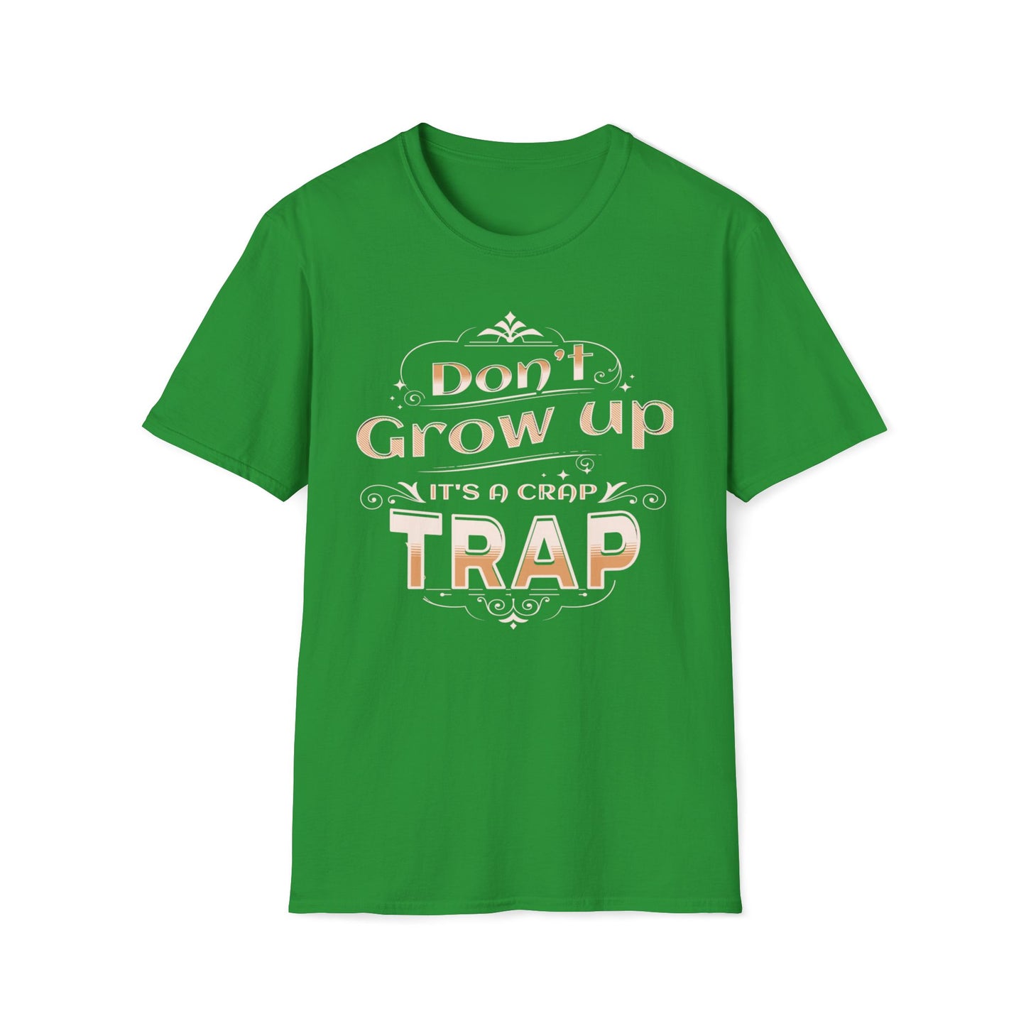 Don't Grow Up It's A Crap Trap T-Shirt
