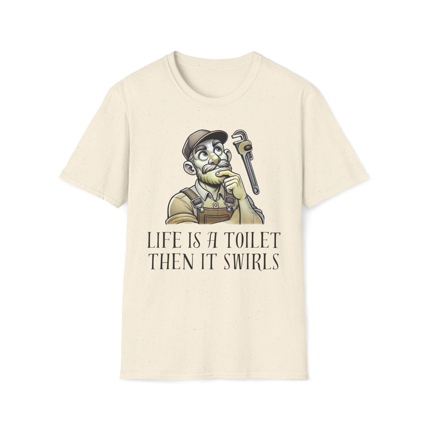 Life's A Toilet Then It Swirls T-Shirt