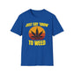 Just Say Grow To Weed T-Shirt
