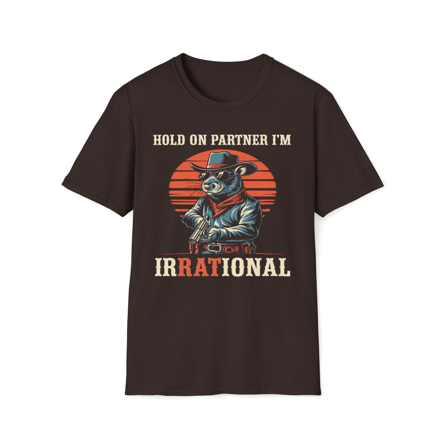 Hold On Partner I'm IrRATional T-Shirt