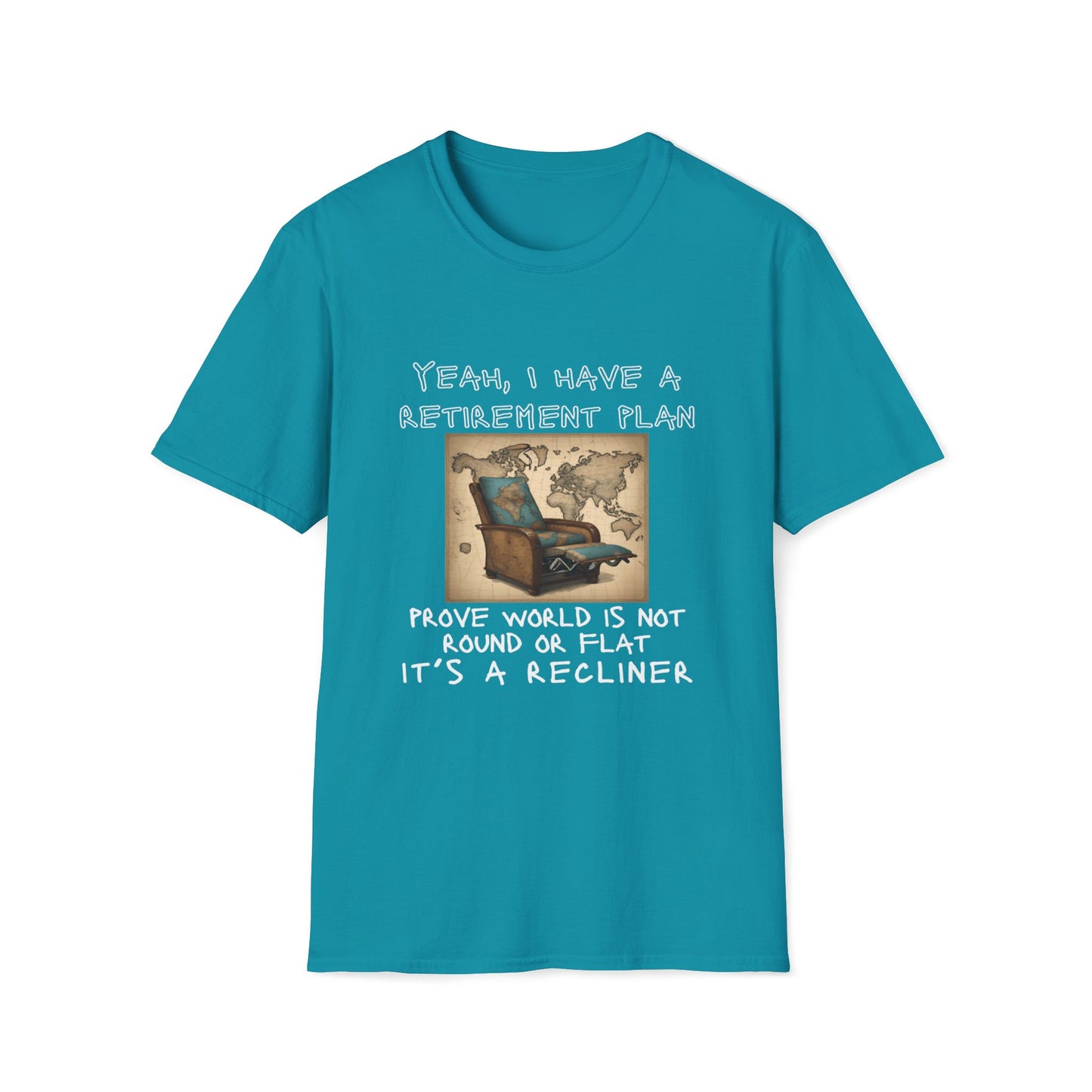 Yeah, I Have a Retirement Plan - Prove the World Is a Recliner T-Shirt