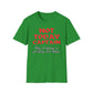 Not Today Captain, My Compass Is Pointing Due Nope T-Shirt