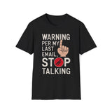 Warning Per My Last Email Stop Talking T-Shirt