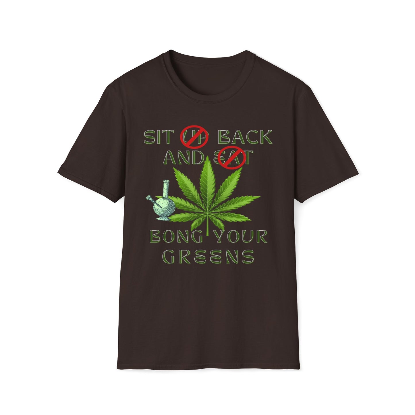 Sit Back And Bong Your Greens T-Shirt